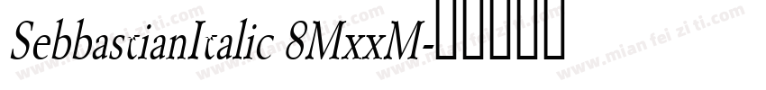 SebbastianItalic 8MxxM字体转换